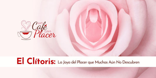 El Clítoris: La Joya del Placer que Muchas Aún No Descubren