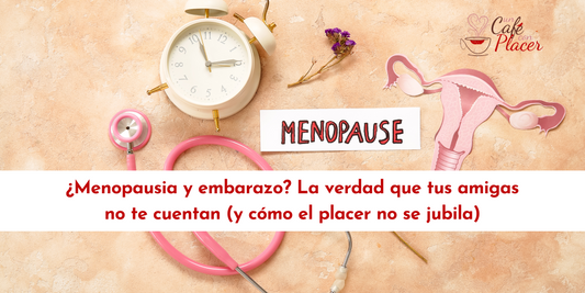 ¿Menopausia y embarazo? La verdad que tus amigas no te cuentan (y cómo el placer no se jubila)
